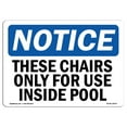thumbnail image 1 of SignMission OS-NS-A-1824-L-18579 18 x 24 in. OSHA Notice Sign - These Chairs Only for Use Inside Pool, 1 of 6