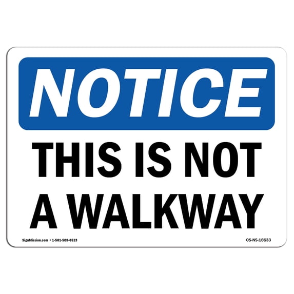 OSHA Notice Sign - This Is Not A Walkway | Aluminum Sign | Protect Your Business, Construction Site, Warehouse & Shop Area | Made in the USA