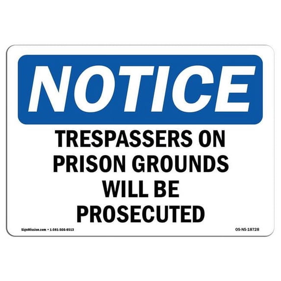 SignMission OS-NS-A-1824-L-18728 18 x 24 in. OSHA Notice Sign - Trespassers on Prison Grounds Will Be Prosecuted