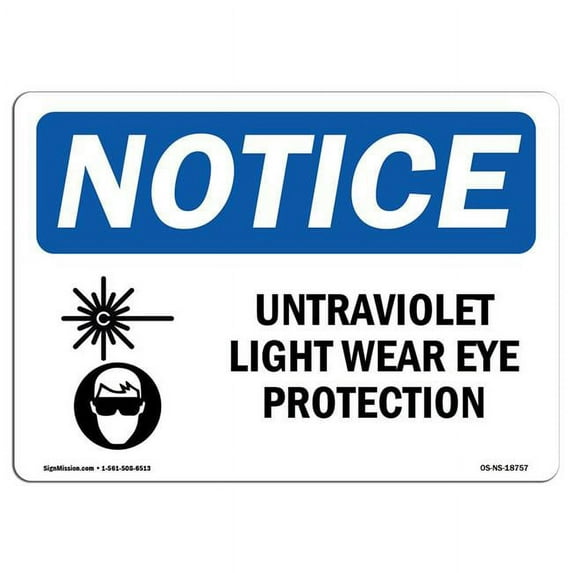 SignMission OS-NS-A-1824-L-18757 18 x 24 in. OSHA Notice Sign - Ultraviolet Light Wear Eye Protection