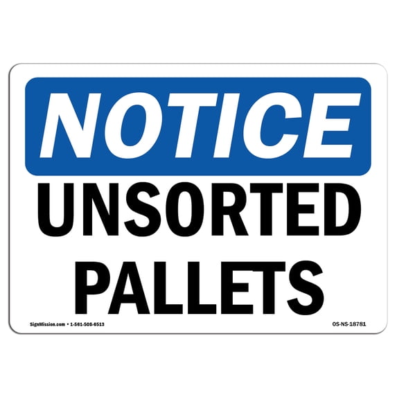 SignMission OS-NS-A-1824-L-18781 18 x 24 in. OSHA Notice Sign - Unsorted Pallets