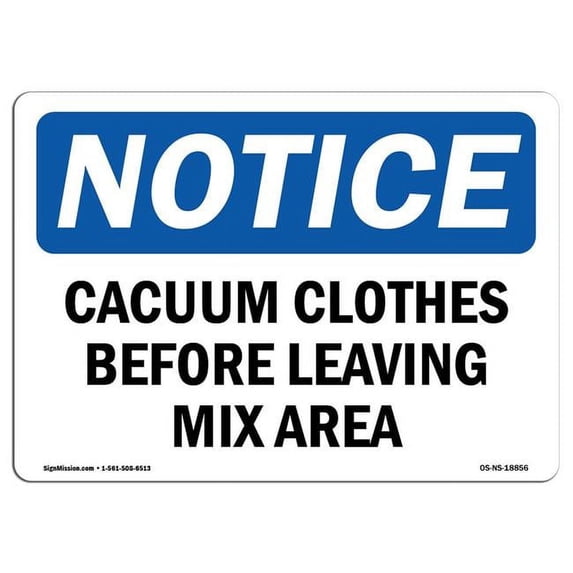 SignMission OS-NS-A-1824-L-18856 18 x 24 in. OSHA Notice Sign - Vacuum Clothes Before Leaving Mix Area