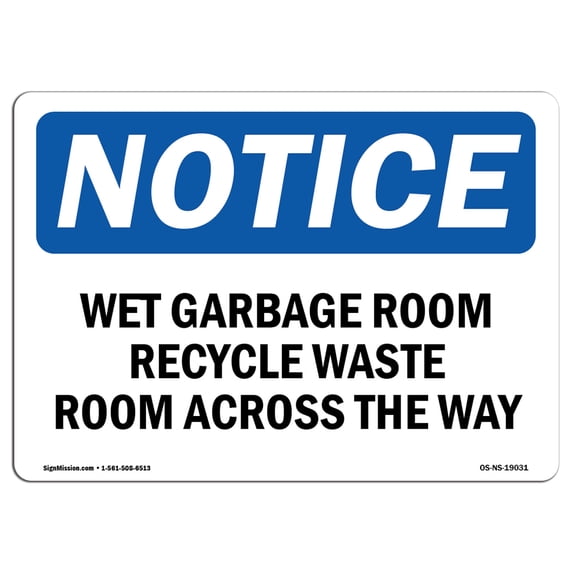 SignMission OS-NS-A-1824-L-19031 18 x 24 in. OSHA Notice Sign - Wet Garbage Room Recyclable Waste Room Across