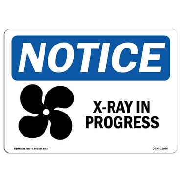 SignMission OS-NS-A-1824-L-19076 18 x 24 in. OSHA Notice Sign - X-Ray in Progress