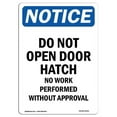 thumbnail image 1 of SignMission OS-NS-A-1824-V-11314 18 x 24 in. OSHA Notice Sign - Do Not Open Door Hatch No Work, 1 of 6