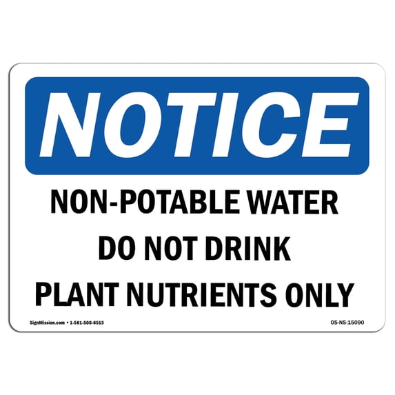 OSHA Notice Sign - Non-Potable Water Do Not Drink Plant Nutrients | Aluminum Sign | Protect Your Business, Work Site, Warehouse & Shop | Made in the USA