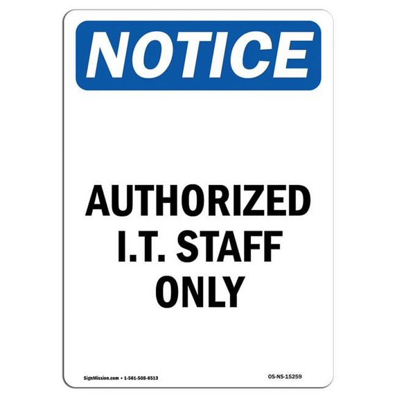 SignMission OS-NS-A-1824-V-15259 18 x 24 in. OSHA Notice Sign - Notice Authorized I.T. Staff Only