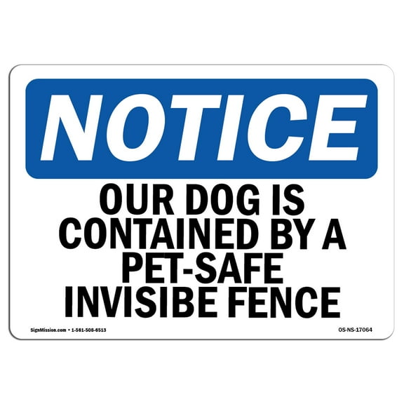 SignMission OS-NS-A-710-L-17064 Notice Our Dog is Contained by A Pet-Safe Invisible Fence OSHA Aluminum Sign