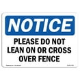 thumbnail image 1 of SignMission OS-NS-A-710-L-17391 7 x 10 in. OSHA Notice Sign - Please Do Not Lean on or Cross Over Fence, 1 of 6