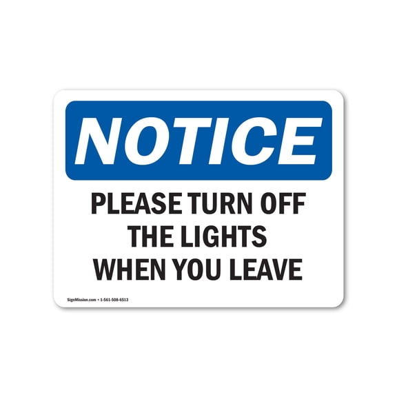 SignMission OS-NS-A-710-L-17607 Notice Please Turn Off The Lights When You Leave OSHA Aluminum Sign