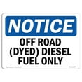 thumbnail image 1 of SignMission OS-NS-D-1218-L-16927 OSHA Notice Sign - Off Road-Dyed Diesel Fuel Only, 1 of 4