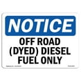 thumbnail image 1 of SignMission OS-NS-D-1824-L-16927 OSHA Notice Sign - Off Road-Dyed Diesel Fuel Only, 1 of 4