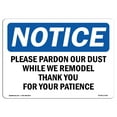 thumbnail image 1 of SignMission OS-NS-D-1824-L-17545 Notice Please Pardon Our Dust While We Remodel OSHA Sign, 1 of 4