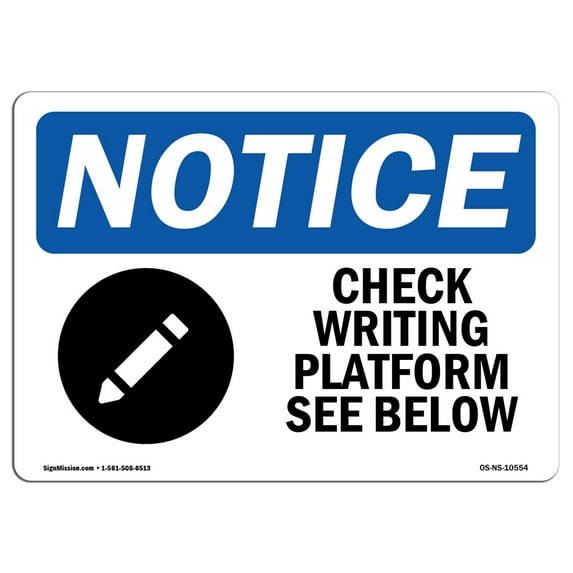 SignMission OS-NS-D-35-L-10554 OSHA Notice Sign - Check Writing Platform See Below with Symbol