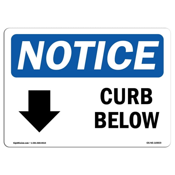 SignMission OS-NS-D-35-L-10859 OSHA Notice Sign - Curb Below Down Arrow with Symbol