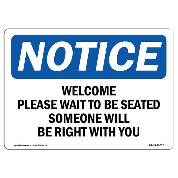 SignMission OS-NS-D-35-L-19020 OSHA Notice Sign - Welcome Please Wait to Be Seated Someone
