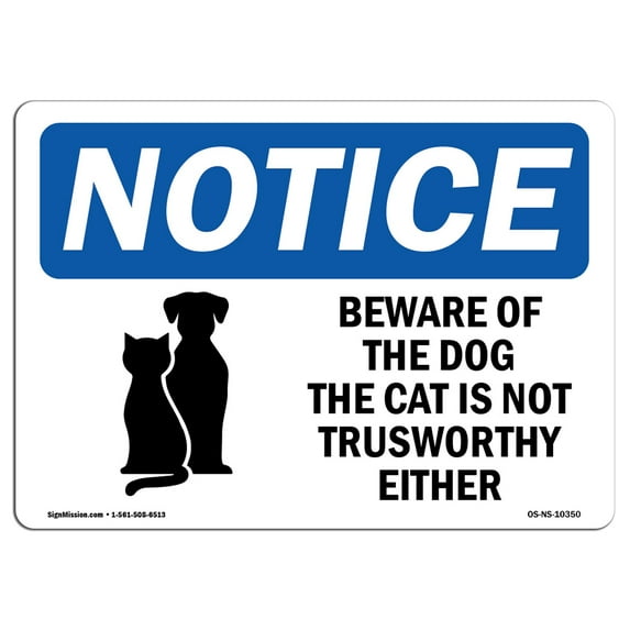 SignMission OS-NS-D-57-L-10350 OSHA Notice Sign - Beware of the Dog the Cat is with Symbol