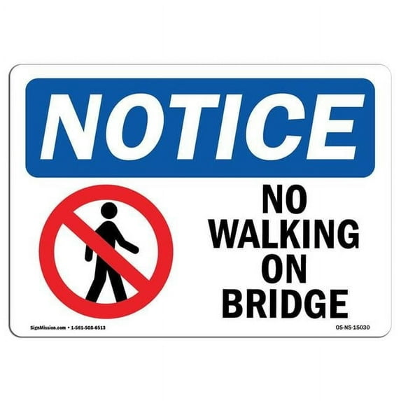 SignMission OS-NS-D-57-L-15030 OSHA Notice Sign - No Walking on Bridge with Symbol