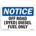 thumbnail image 1 of SignMission OS-NS-D-57-L-16927 Notice Off Road Dyed Diesel Fuel Only OSHA Decal Sign, 1 of 4