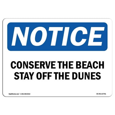 SignMission OS-NS-D-710-L-10791 Notice Conserve The Beach Stay Off The Dunes OSHA Sign