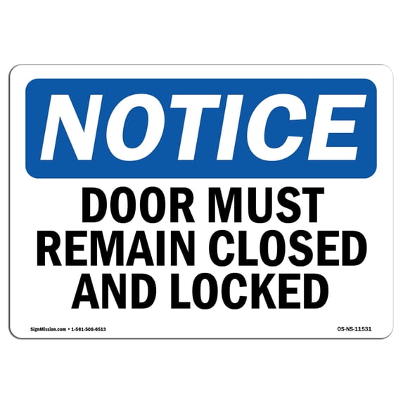 SignMission OS-NS-D-710-L-11531 Notice Doors Must Remain Closed & Locked OSHA Sign