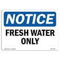 thumbnail image 1 of OSHA Notice Signs - Fresh Water Only Sign  | Extremely Durable Made in the USA Signs or Heavy Duty Vinyl label Decal | Protect Your Construction Site, Warehouse, Shop Area & Business, 1 of 4