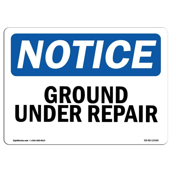 SignMission OS-NS-D-710-L-13166 Notice Ground Under Repair OSHA Sign