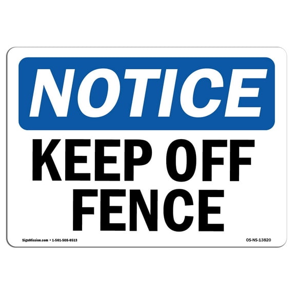 SignMission OS-NS-D-710-L-13820 Notice Keep Off Fence OSHA Sign