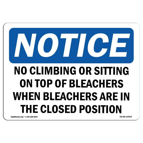 SignMission OS-NS-D-710-L-14454 Notice No Climbing or Sitting On Top of Bleachers OSHA Sign