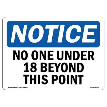 SignMission OS-NS-D-710-L-14704 Notice No One Under 18 Beyond This Point OSHA Sign