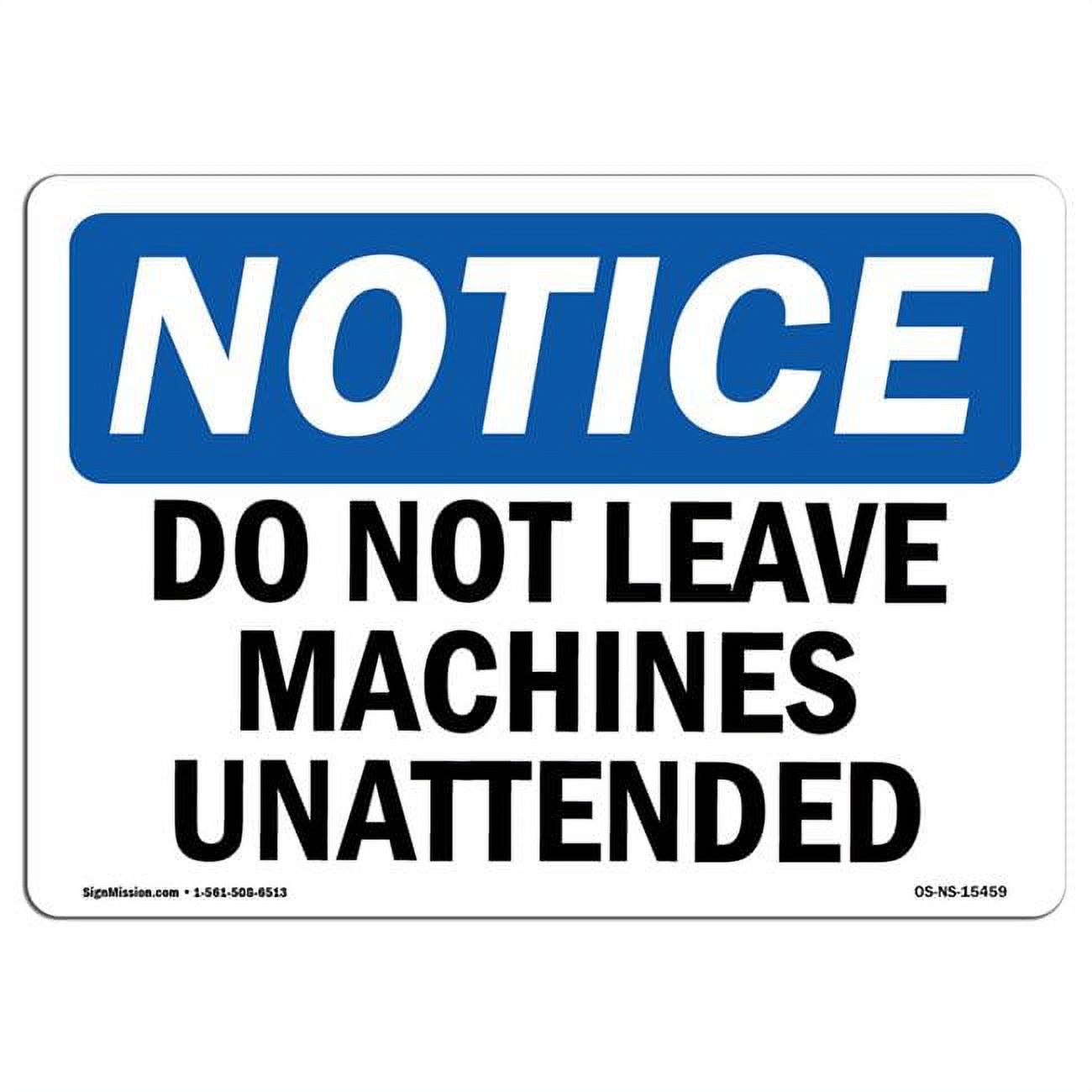 SignMission OSNSD710L15459 OSHA Notice Sign Do Not Leave Machine