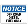thumbnail image 1 of SignMission OS-NS-D-710-L-16929 Notice Off Road Diesel Fuel Only OSHA Sign, 1 of 4