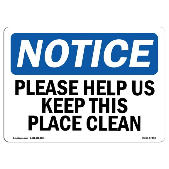 SignMission OS-NS-D-710-L-17458 Notice Please Help Us Keep This Place Clean OSHA Sign