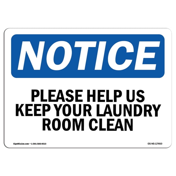 SignMission OS-NS-D-710-L-17460 Notice Please Help Us Keep Your Laundry Room Clean OSHA Sign