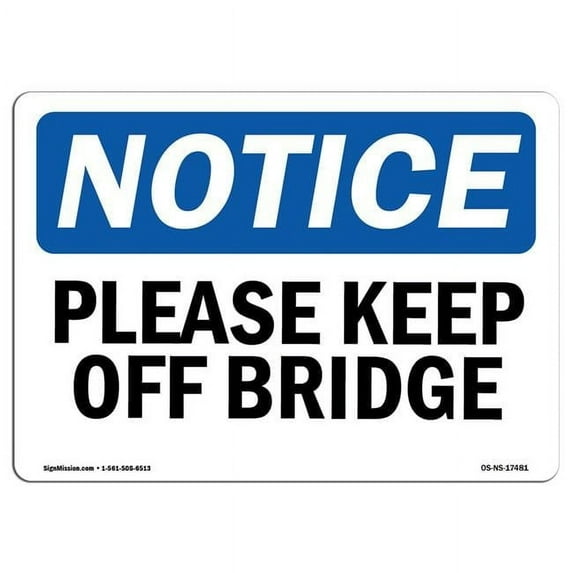 SignMission OS-NS-D-710-L-17481 OSHA Notice Sign - Please Keep Off Bridge Sign