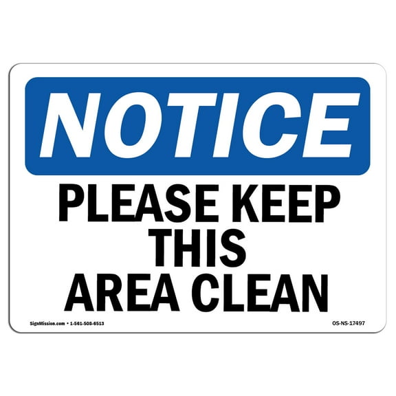 SignMission OS-NS-D-710-L-17497 Notice Please Keep This Area Clean OSHA Sign