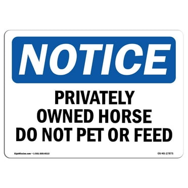 SignMission OS-NS-D-710-L-17875 OSHA Notice Sign - Privately Owned Horse Do Not Pet or Feed Sign