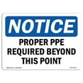 thumbnail image 1 of SignMission OS-NS-D-710-L-17897 Notice Proper PPE Required Beyond This Point OSHA Sign, 1 of 4