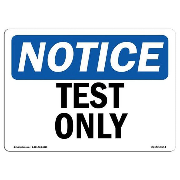 SignMission OS-NS-D-710-L-18544 OSHA Notice Sign - Test Only Sign
