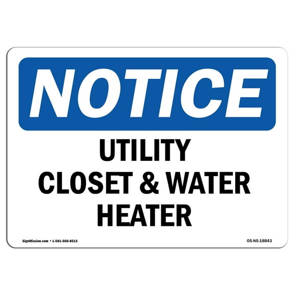 SignMission OS-NS-D-710-L-18843 Notice Utility Closet & Water Heater OSHA Sign