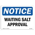 thumbnail image 1 of SignMission OS-NS-D-710-L-18893 OSHA Notice Sign - Waiting Salt Approval Sign, 1 of 4