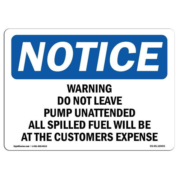 SignMission OS-NS-D-710-L-18905 OSHA Notice Sign - Warning Do Not Leave Pump Unattended All Sign