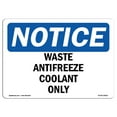 thumbnail image 1 of SignMission OS-NS-D-710-L-18952 Notice Waste Antifreeze Coolant Only OSHA Sign, 1 of 4