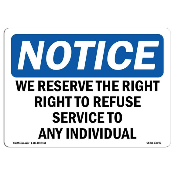 SignMission OS-NS-D-710-L-18997 OSHA Notice Sign - We Reserve the Right to Refuse Service to Sign