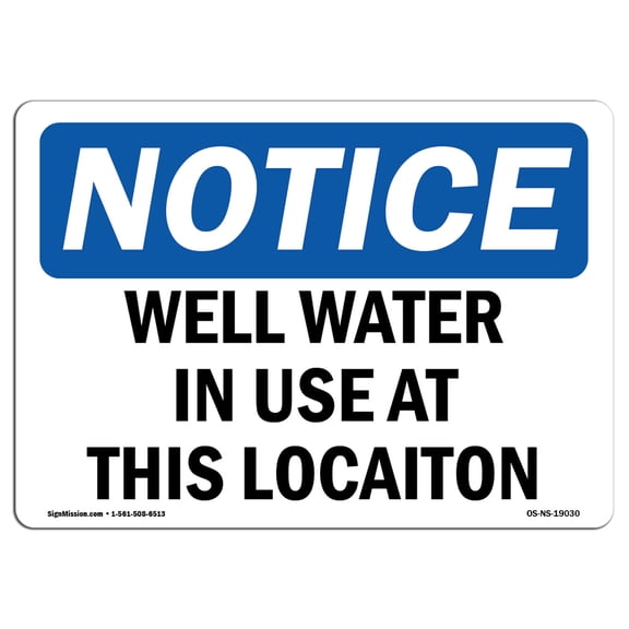 SignMission OS-NS-D-710-L-19030 Notice Well Water in Use At This Location OSHA Sign