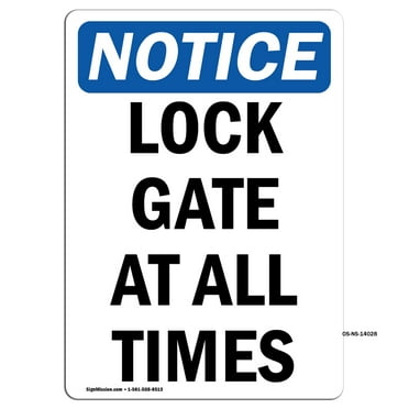 SignMission OS-NS-D-710-V-14028 Notice Lock Gate At All Times OSHA Sign