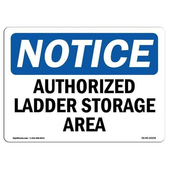 SignMission OS-NS-P-1014-L-10238 Notice Authorized Ladder Storage Area OSHA Plastic Sign