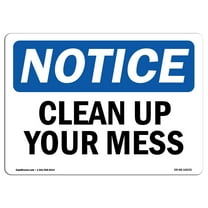 SignMission OS-NS-P-1014-L-10635 OSHA Notice Sign - Clean Up Your Mess