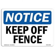 SignMission OS-NS-P-1014-L-13820 Notice Keep Off Fence OSHA Plastic Sign