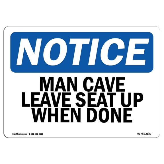 SignMission OS-NS-P-1014-L-14130 OSHA Notice Sign - Man Cave Leave Seat Up When Done